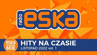 ESKA Hity na Czasie Listopad 2022 vol 1 – oficjalny mix Radia ESKA [upl. by Ocirne]