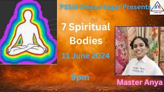 7 Spiritual Bodies wisdom by Master Anya ji 11624 [upl. by Worsham911]