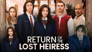 The Return Of The Lost Heiress Full Movie Facts Update And Review [upl. by Senalda886]