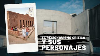 El Regionalismo Crítico Y Sus Personajes [upl. by Naujyt]