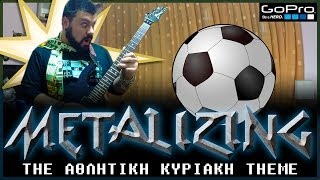 14  Metalizing The Αθλητική Κυριακή Theme [upl. by Wobniar]