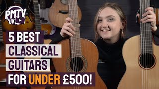 5 Best Classical Guitars Under £500  Budget Friendly Nylon Strung Acoustics [upl. by Psyche277]