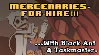 MercenariesForHire With Black Ant amp Taskmaster [upl. by Lanahtan]