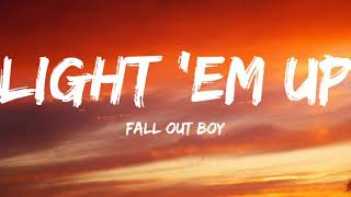 Fall Out BoyLight Em Up Lyrics Video [upl. by Ybot624]