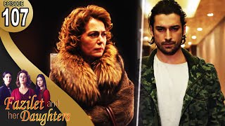 Fazilet and Her Daughters  Episode 107 English Subtitle  Fazilet Hanim ve Kizlari [upl. by Leiria]