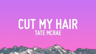 Tate McRae  cut my hair Lyrics [upl. by Ahtelra]