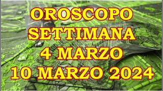 OROSCOPO DELLA SETTIMANA DAL 4 MARZO 2024 AL 10 MARZO 2024 [upl. by Moore]