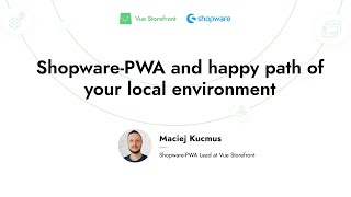 Shopware PWA and happy path of your local environment  Vue Storefront Summit 2021 [upl. by Monro]