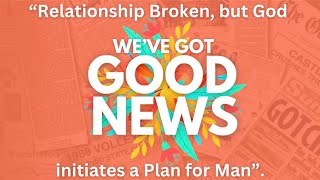 Relationship Broken but God Initiates a Plan for Man Part 1 Weve Got Good News  Brad and Mi [upl. by Howlond825]