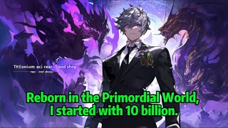 Reborn in the Primordial World I started with 10 billion [upl. by Main]