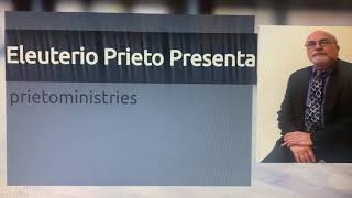 Pastor Eleuterio Prieto presenta Prietoministriesorg septiembre 16 2020 [upl. by Edmond358]