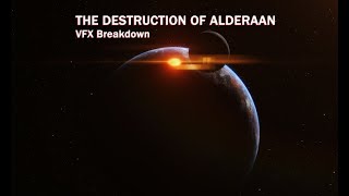 The Destruction of Alderaan VFX Breakdown [upl. by Erastus]