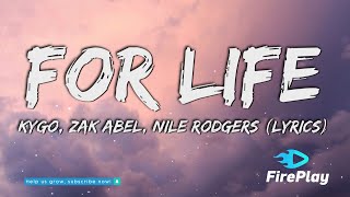 Kygo  For Life Lyrics ft Zak Abel Nile Rodgers [upl. by Mosnar]