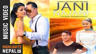 Jani Na Jani By Jiten Lepcha amp Melina Rai  New Nepali Song 2018  Ft Sameer Suchitra [upl. by Ready]