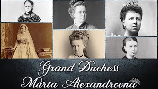 Grand Duchess Maria Alexandrovna of Russia Narrated [upl. by Einnok]