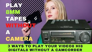 How to Play 8mm Tapes without a Camera  3 Ways to Play Your Video8 Hi8 and Digital8 Tapes [upl. by Thessa312]