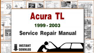 Acura TL Service Repair Manual 1999 2000 2001 2002 2003 DOWNLOAD [upl. by Adelia]