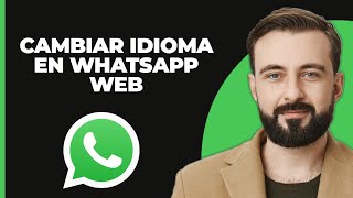 Cómo Cambiar El Idioma En WhatsApp Web 2024 [upl. by Dacie]