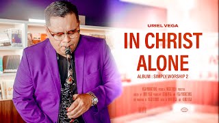 In Christ Alone  Sax Instrumental  Uriel Vega Official Video [upl. by Lonne]