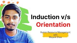 Difference between the Induction Process and Orientation Process  Human Resource Management [upl. by Tess2]