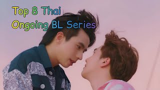 Top 8 Thai Ongoing BL Series to Watch [upl. by Notyarb]