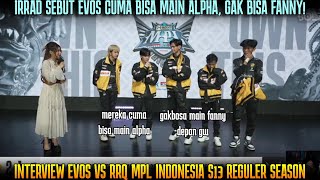 IRRAD SEBUT EVOS CUMA BISA MAIN ALPHA  INTERVIEW RRQ VS EVOS GLORY MPL ID SEASON 13 [upl. by Alyhs]