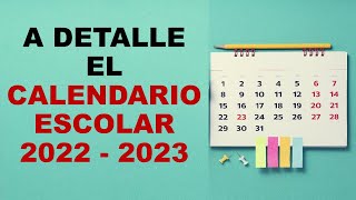 Soy Docente A DETALLE EL CALENDARIO ESCOLAR 2022  2023 [upl. by Dorelle]