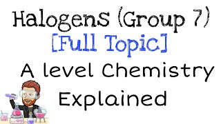 Halogens  Group 7  Full Topic  Explained  A level Chemistry [upl. by Steffin]