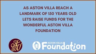 AV150 LETS RAISE SOME MONEY FOR THE ASTON VILLA FOUNDATION [upl. by Starks265]