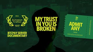 MY TRUST IN YOU IS BROKEN  BTCPay Documentary [upl. by Ferullo]