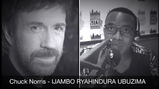 Chuck Norris  IJAMBO RYAHINDURA UBUZIMA EP240 [upl. by Martica]