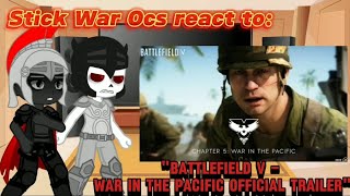 Stick War Ocs react to quotBattlefield V  War in the Pacific Official Trailerquot [upl. by Llejk]