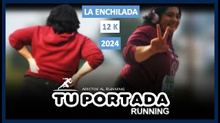 LA ENCHILADA 12K 2024 SEGUNDA PARTE  TU PORTADA RUNNING [upl. by Acsehcnarf]