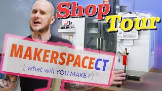 MakerSpaceCT Shop Tour  High End Maker Space [upl. by Star]