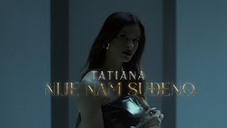 TATIANA  NIJE NAM SUDJENO OFFICIAL VIDEO [upl. by Ytissahc]