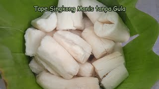 Cara Membuat Tape Singkong Manis meski Tanpa Gula [upl. by Dunn]