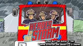 Fireman Sam  Heroes Of The Storm intro but the audio is the same pitch as the series 1  4 theme [upl. by Welford]