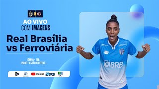 Real Brasília x Ferroviária  ao vivo com imagens  Brasileirão A1 2024 [upl. by Drarehs]