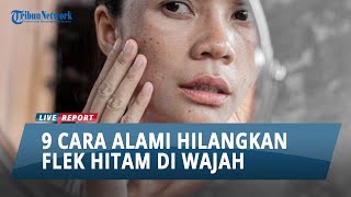 9 Cara Menghilangkan Flek Hitam di Wajah Secara Alami [upl. by Eenahs933]