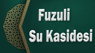 FUZULİ  SU KASİDESİ [upl. by Herra]