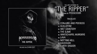 Possessor England  The Ripper 2017  Full Album [upl. by Anegal455]