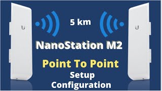 Ubiquiti NanoStation M2 Point To Point Configiration Setup Guide [upl. by Haakon]