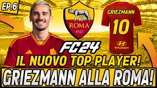 GRIEZMANN ALLA ROMA UN ACQUISTO CLAMOROSO FC 24 CARRIERA ALLENATORE EP6 [upl. by Anyel]