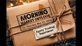 Morning Market Outlook 05232024 [upl. by Cherice]