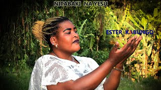 NITABAKI NA YESU ESTER KABUNGO namba 255756751246 [upl. by Junno]