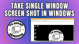 How to Take a Single Window Screen Shot in Windows [upl. by Heyde513]