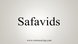 How To Say Safavids [upl. by Niels681]