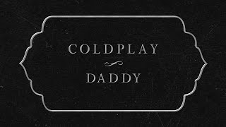 Coldplay  Daddy Lyric Video [upl. by Drusus345]