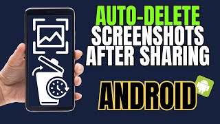 Secret Trick to AutoDelete Screenshots After Sharing on Samsung or Android No Trace [upl. by Hermine]