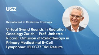 Virtual Grand Rounds in Radiation Oncology Zurich – Prof Umberto Ricardi [upl. by Analla]